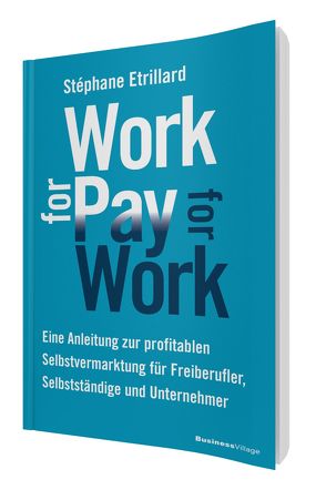 WORK FOR PAY – PAY FOR WORK von Etrillard,  Stéphane
