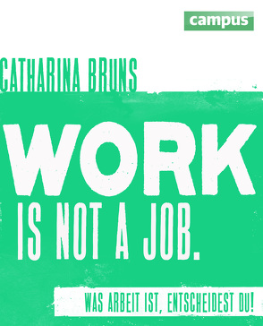 work is not a job von Bruns,  Catharina