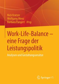 Work-Life-Balance – eine Frage der Leistungspolitik von Kratzer,  Nick, Menz,  Wolfgang, Pangert,  Barbara