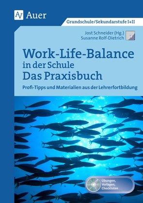 Work-Life-Balance in der Schule – Das Praxisbuch von Rolf-Dietrich,  Susanne, Schneider,  Jost