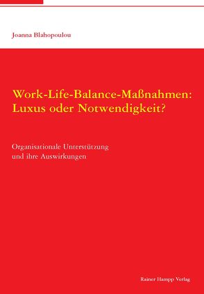 Work-Life-Balance-Maßnahmen: Luxus oder Notwendigkeit? von Blahopoulou,  Joanna