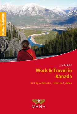 Work & Travel in Kanada von Schädel,  Lea