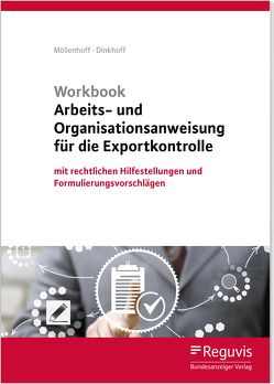 Workbook Arbeits- und Organisationsanweisung für die Exportkontrolle (1. Auflage) von Dinkhoff,  Stefan, Möllenhoff,  Ulrich