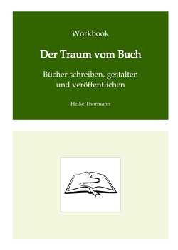 Workbook: Der Traum vom Buch von Thormann,  Heike