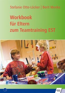 Workbook für Eltern zum Teamtraining EST von Menke,  Berit, Stefanie,  Otte-Löcker