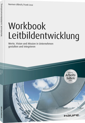 Workbook Leitbildentwicklung – inkl. Arbeitshilfen online von Leuz,  Frank, Ulbrich,  Normen