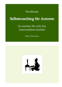 Workbook: Selbstcoaching für Autoren von Thormann,  Heike