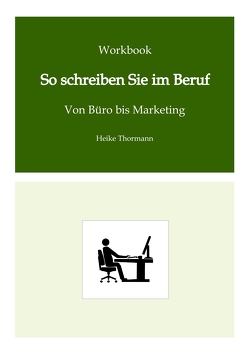 Workbook: So schreiben Sie im Beruf von Thormann,  Heike