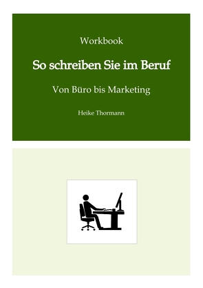 Workbook: So schreiben Sie im Beruf von Thormann,  Heike