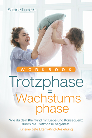 Workbook Trotzphase = Wachstumsphase von Lüders,  Sabine