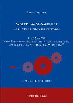 Workflow-Management als Integrationsplattform von Ganzhorn,  Björn