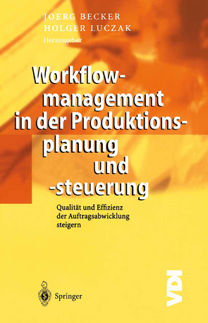 Workflowmanagement in der Produktionsplanung und -steuerung von Becker,  Jörg, Luczak,  Holger