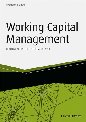 Working Capital Management – inkl. Arbeitshilfen online von Bleiber,  Reinhard