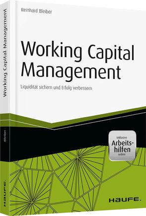 Working Capital Management – inkl. Arbeitshilfen online von Bleiber,  Reinhard