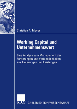 Working Capital und Unternehmenswert von Bloech,  Prof. em. Dr. Dr. h.c. Jürgen, Meyer,  Christian