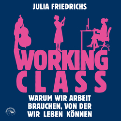 Working Class von Friedrichs,  Julia, Gscheidle,  Tillmann, Vanroy,  Funda