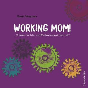 Working Mom! von Bringmann,  Katrin