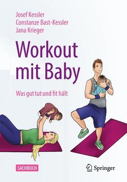 Workout mit Baby von Bast-Kessler,  Constanze, Kessler,  Josef, Krieger,  Jana