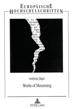 Works of Mourning von Jaeger,  Andreas