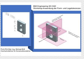 Workshop Anwendung der Form- und Lagetolerierung 3D CAD von Brill,  Prof. (FH) Dipl.-Ing. Michael