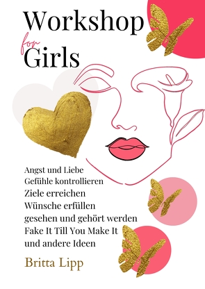 Workshop for Girls – Ein Buch fürs Leben für Mädchen zwischen 12 und 16 Jahren von Lipp,  Britta