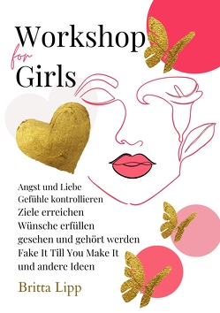 Workshop for Girls – Ein Buch fürs Leben für Mädchen zwischen 12 und 16 Jahren von Lipp,  Britta