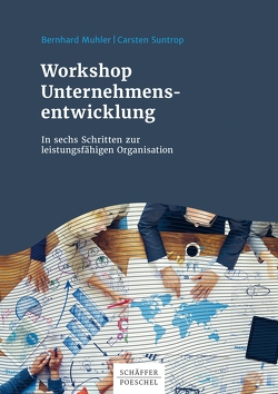 Workshop Unternehmensentwicklung von Muhler,  Bernhard, Suntrop,  Carsten