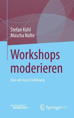 Workshops moderieren von Kühl,  Stefan, Nolte,  Mascha
