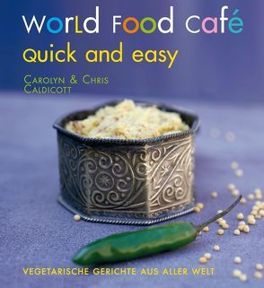 World Food Café. Quick and Easy von Caldicott,  Carolyn, Caldicott,  Chris, Hoch,  Sebastian