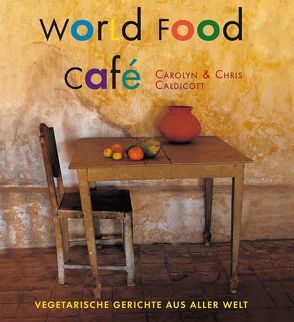 World Food Café von Caldicott,  Carolyn, Caldicott,  Chris, Hoch,  Sebastian