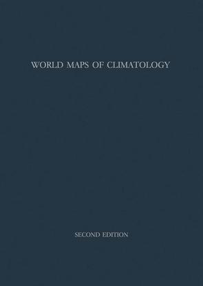 World Maps of Climatology / Weltkarten zur Klimakunde von Jusatz,  Helmut J., Landberg,  H.E., Rodenwaldt,  Ernst