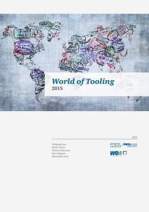 World of Tooling von Dr. Boos,  Wolfgang, Dr. Pitsch,  Martin, Kühlmann,  Thomas, Schippers,  Max, Stark,  Maximilian
