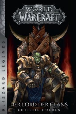 World of Warcraft: Der Lord der Clans von Golden,  Christie, Kasprzak,  Andreas, Kern,  Claudia