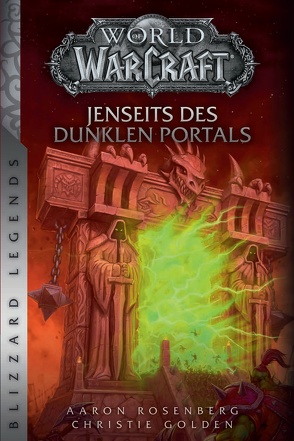 World of Warcraft: Jenseits des dunklen Portals von Golden,  Christie, Rosenberg,  Aaron, Schnelle,  Mick