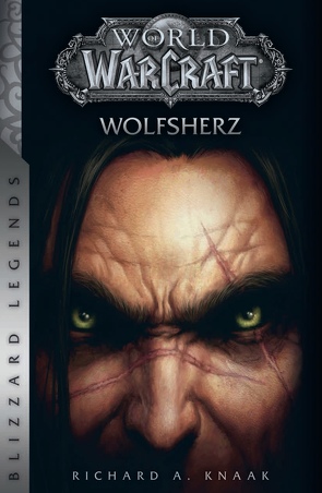 World of Warcraft: Wolfsherz von Knaak,  Richard A, Schnelle,  Mick
