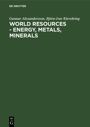 World resources – Energy, metals, minerals von Alexandersson,  Gunnar, Klevebring,  Björn-Ivar