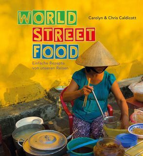 World Street Food von Caldicott,  Carolyn, Caldicott,  Chris