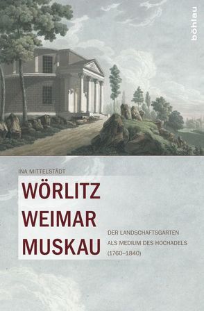 Wörlitz, Weimar, Muskau von Mittelstädt,  Ina