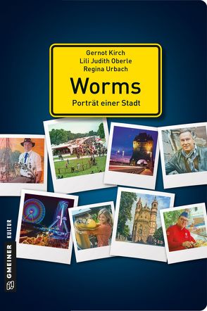 Worms – Porträt einer Stadt von Kirch,  Gernot, Oberle,  Lili Judith, Urbach,  Regina