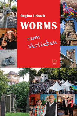Worms zum Verlieben von Urbach,  Dr. Regina