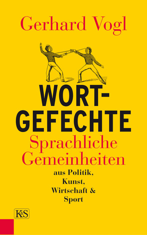 Wort-Gefechte von Vogl,  Gerhard