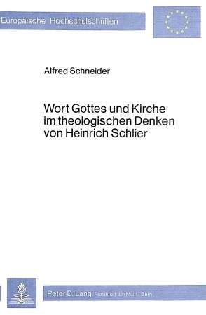 Wort Gottes und Kirche im theologischen Denken von Heinrich Schlier von Schneider,  Alfred