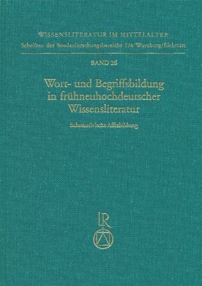 Wort- und Begriffsbildung in frühneuhochdeutscher Wissensliteratur von Brendel,  Bettina, Frisch,  Regina, Moser,  Stephan, Wolf,  Norbert Richard