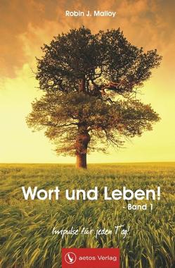 Wort und Leben! – Band 1 von Malloy,  Robin