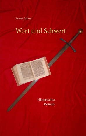 Wort und Schwert von Gantert,  Susanne