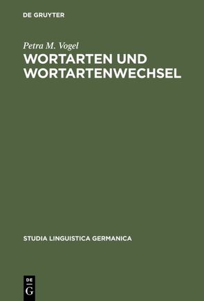 Wortarten und Wortartenwechsel von Vogel,  Petra M.