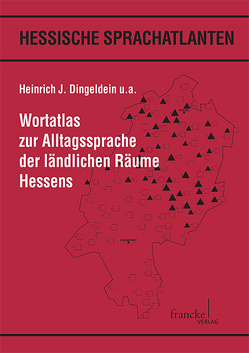 Wortatlas zur Alltagssprache der ländlichen Räume Hessens von Dingeldein,  Heinrich J., Hallerstede,  Christoph, Kusch,  Michael, Vidal,  Marisé