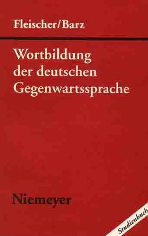 Wortbildung der deutschen Gegenwartssprache von Barz,  Irmhild, Fleischer,  Wolfgang, Schröder,  Marianne