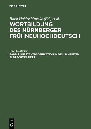 Wortbildung des Nürnberger Frühneuhochdeutsch / Substantiv-Derivation in den Schriften Albrecht Dürers von Müller,  Peter O