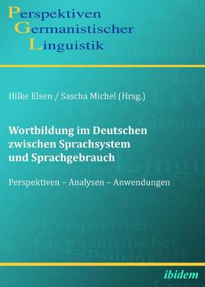 Wortbildung im Deutschen zwischen Sprachsystem und Sprachgebrauch von Elsen,  Hilke, Girnth,  Heiko, Michel,  Sascha